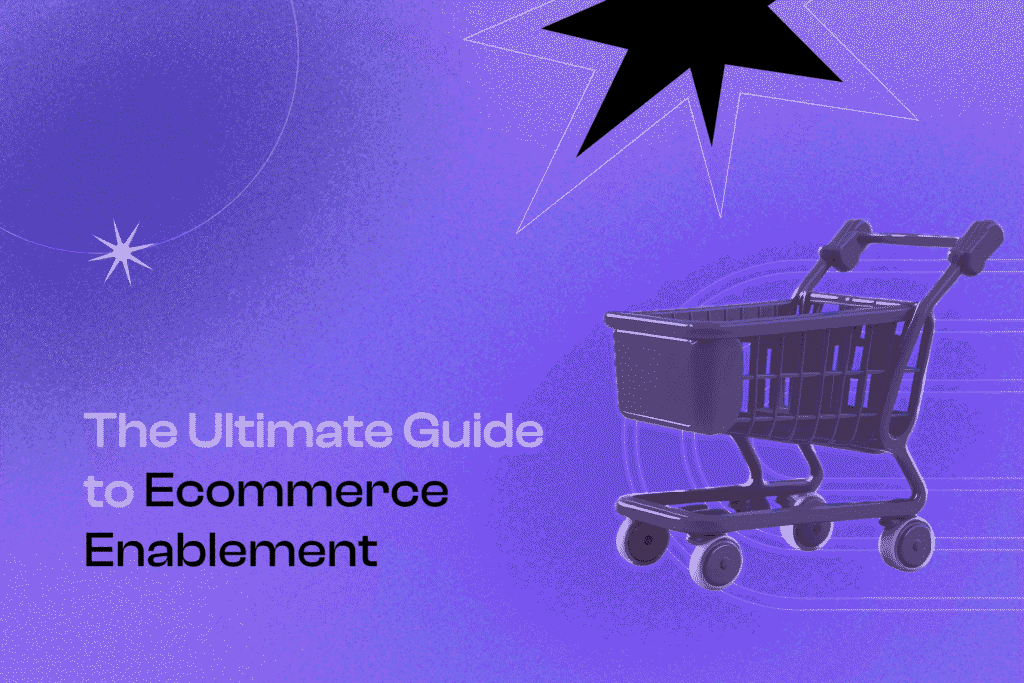 The Ultimate Guide to ECommerce Enablement Cover Photo